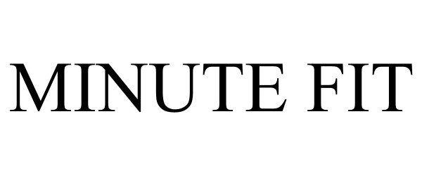 Trademark Logo MINUTE FIT