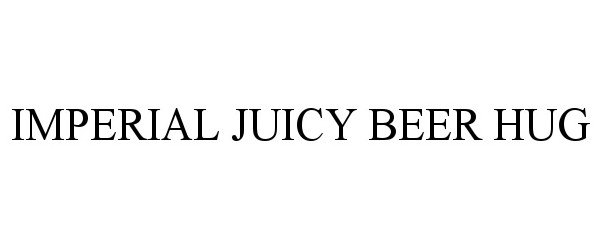  IMPERIAL JUICY BEER HUG