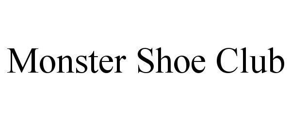 Trademark Logo MONSTER SHOE CLUB