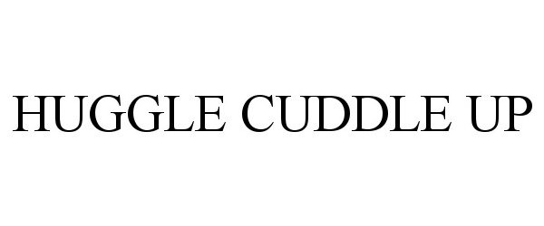 Trademark Logo HUGGLE CUDDLE UP