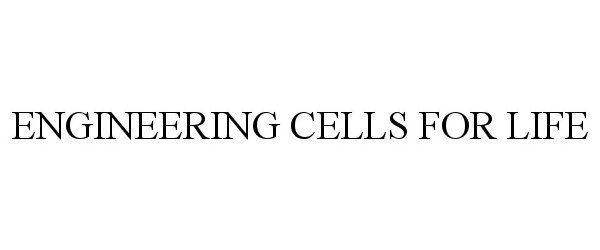 Trademark Logo ENGINEERING CELLS FOR LIFE