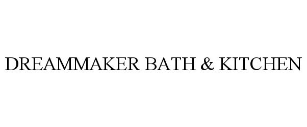  DREAMMAKER BATH &amp; KITCHEN