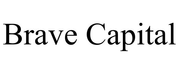 Trademark Logo BRAVE CAPITAL