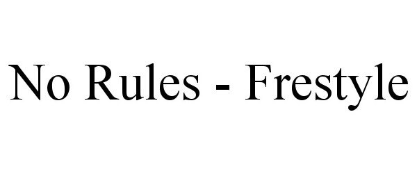 Trademark Logo NO RULES - FRESTYLE