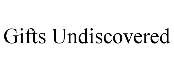 Trademark Logo GIFTS UNDISCOVERED