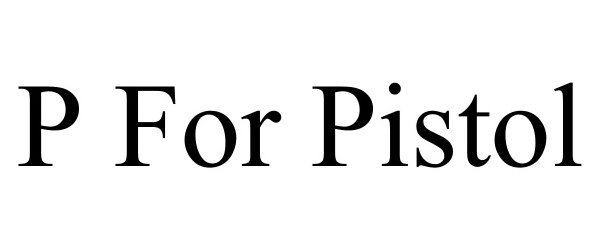  P FOR PISTOL