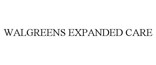 Trademark Logo WALGREENS EXPANDED CARE