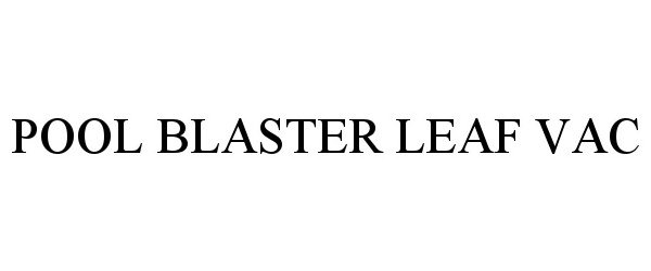 Trademark Logo POOL BLASTER LEAF VAC