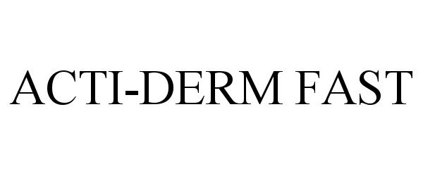  ACTI-DERM FAST