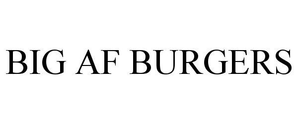 Trademark Logo BIG AF BURGERS