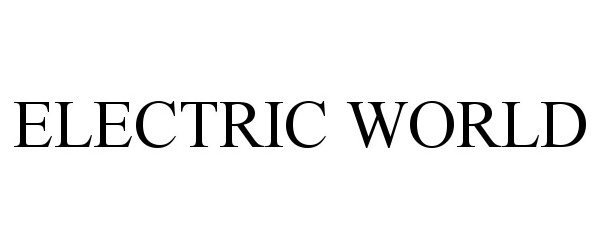 ELECTRIC WORLD