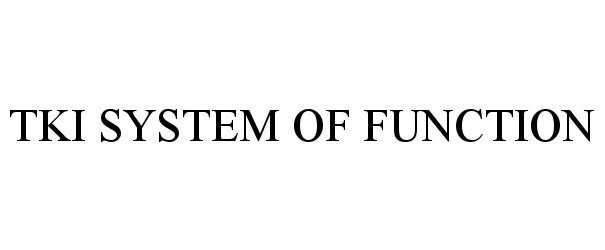 Trademark Logo TKI SYSTEM OF FUNCTION