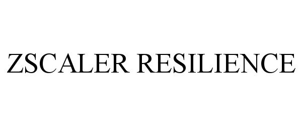 Trademark Logo ZSCALER RESILIENCE