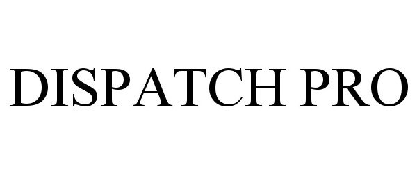 Trademark Logo DISPATCH PRO