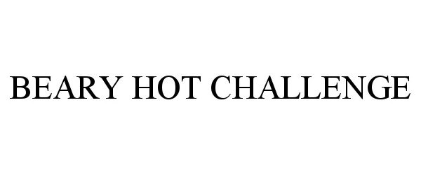 Trademark Logo BEARY HOT CHALLENGE