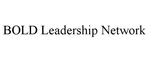  BOLD LEADERSHIP NETWORK