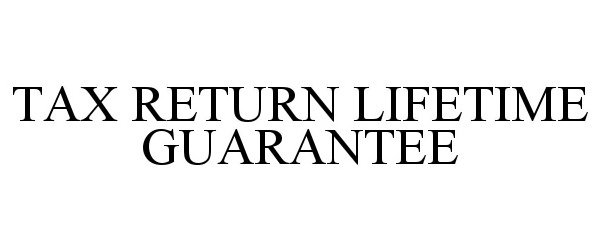 Trademark Logo TAX RETURN LIFETIME GUARANTEE