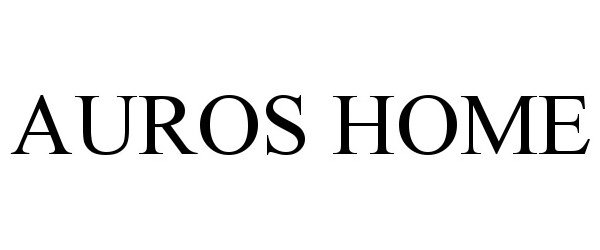 Trademark Logo AUROS HOME