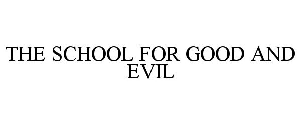 Trademark Logo THE SCHOOL FOR GOOD AND EVIL