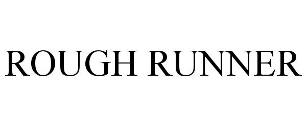 Trademark Logo ROUGH RUNNER