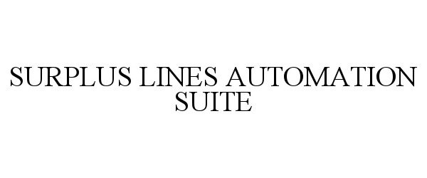 Trademark Logo SURPLUS LINES AUTOMATION SUITE