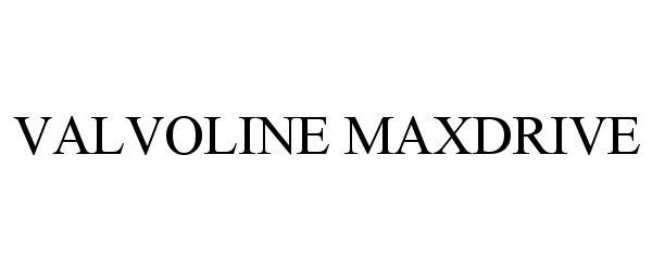 Trademark Logo VALVOLINE MAXDRIVE