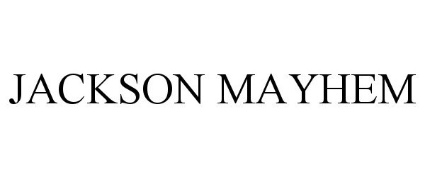 Trademark Logo JACKSON MAYHEM