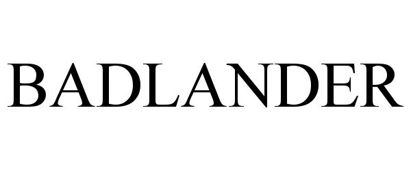 Trademark Logo BADLANDER