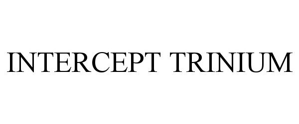 Trademark Logo INTERCEPT TRINIUM