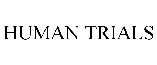 Trademark Logo HUMAN TRIALS