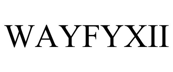 Trademark Logo WAYFYXII