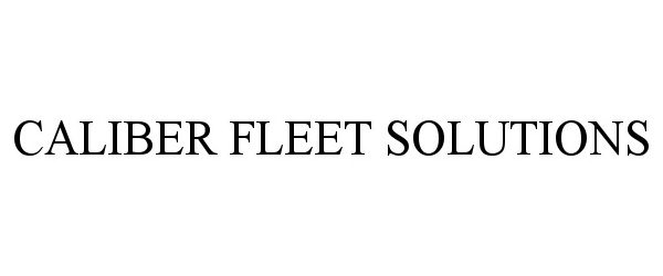 Trademark Logo CALIBER FLEET SOLUTIONS