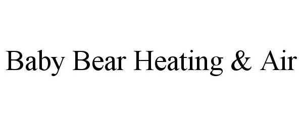 Trademark Logo BABY BEAR HEATING &amp; AIR