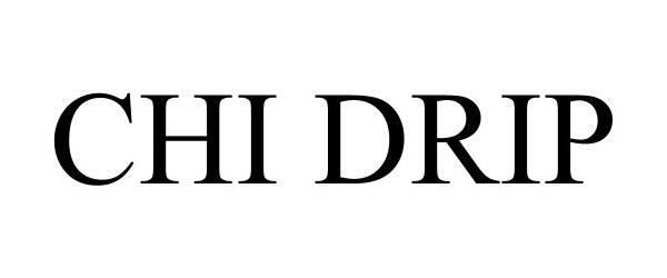 Trademark Logo CHI DRIP