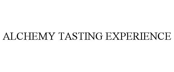Trademark Logo ALCHEMY TASTING EXPERIENCE