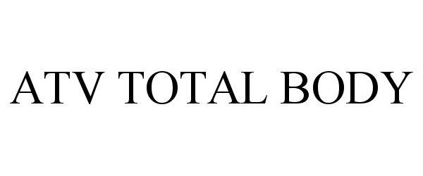 Trademark Logo ATV TOTAL BODY