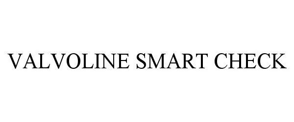 Trademark Logo VALVOLINE SMART CHECK