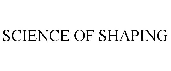 Trademark Logo SCIENCE OF SHAPING