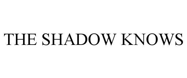  THE SHADOW KNOWS