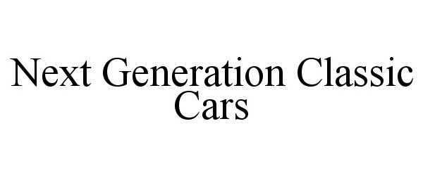  NEXT GENERATION CLASSIC CARS