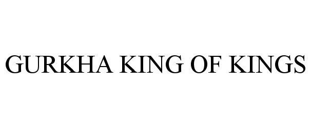  GURKHA KING OF KINGS