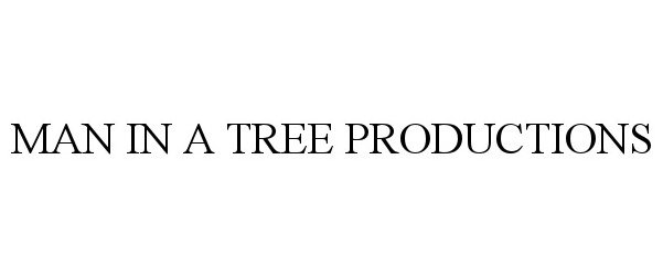 Trademark Logo MAN IN A TREE PRODUCTIONS