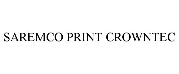 Trademark Logo SAREMCO PRINT CROWNTEC