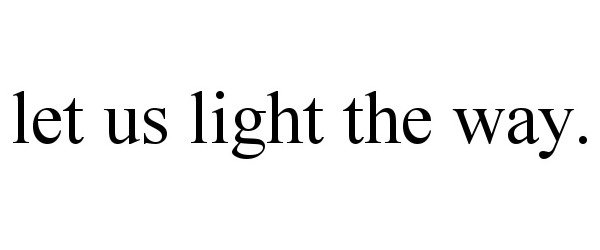  LET US LIGHT THE WAY.