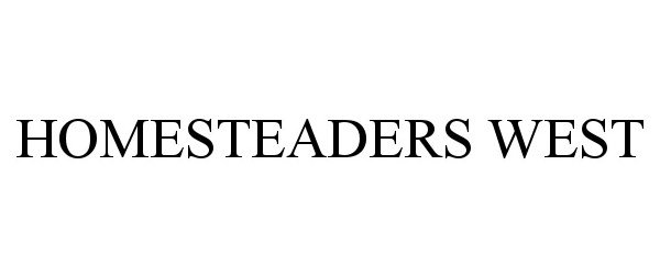 Trademark Logo HOMESTEADERS WEST