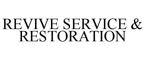 Trademark Logo REVIVE SERVICE &amp; RESTORATION