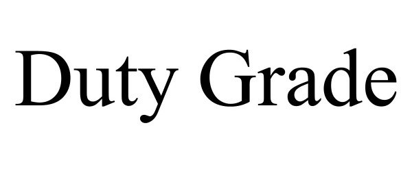 Trademark Logo DUTY GRADE