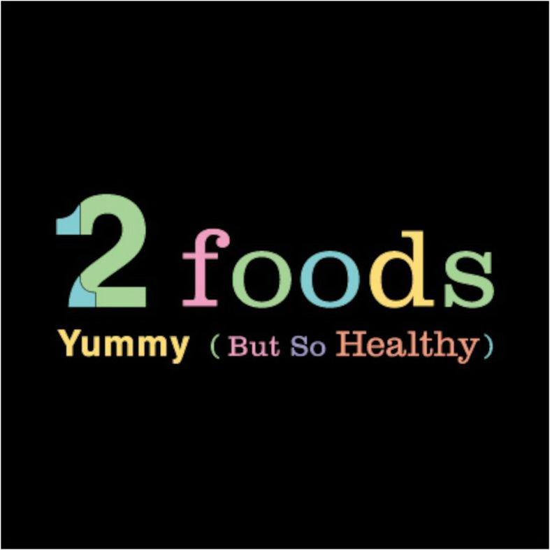 2 FOODS YUMMY (BUT SO HEALTHY)