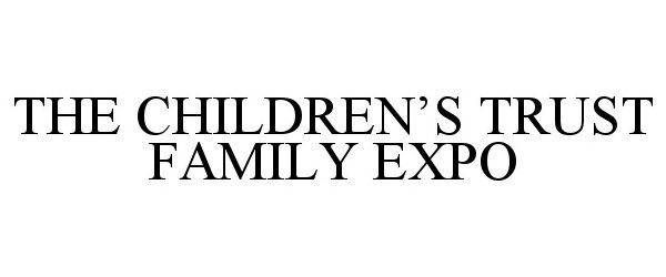  THE CHILDREN'S TRUST FAMILY EXPO