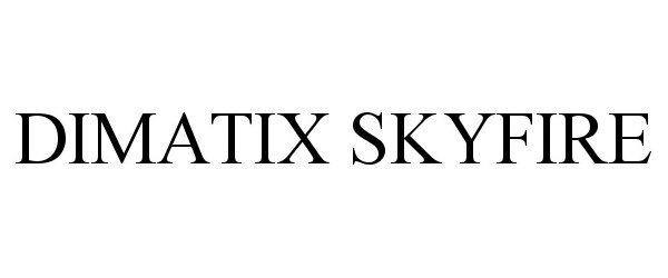 Trademark Logo DIMATIX SKYFIRE